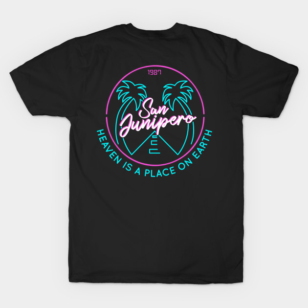 San Junipero "Heaven Is a Place on Earth" Back and Front Design by MarylinRam18